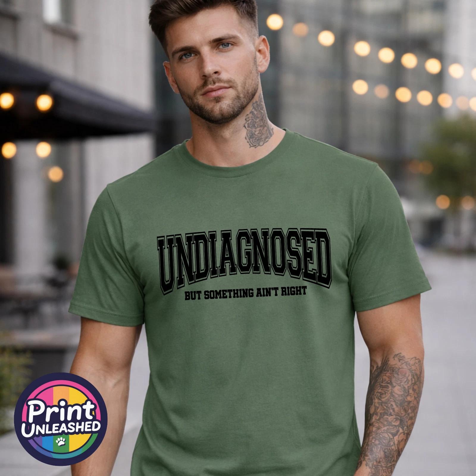 Undiagnosed But Something Aint Right Tee Funny Graphic T-Shirt Unisex S-2XL M