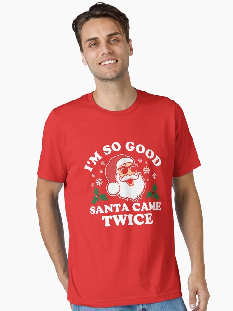 Funny Adult Christmas I'm So Good Santa Came Twice Essential T-Shirt
