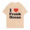 I Love Frank T-shirts Unisex Women Blond Hip Hop Trend Tshirt Ocean Fashion Oversized T Shirt Rapper Short Sleeve Unisex Streetwear