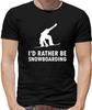 I'd Rather Be Snowboarding Mens T-Shirt - Snowboarder - Snowboard - Snow - Board