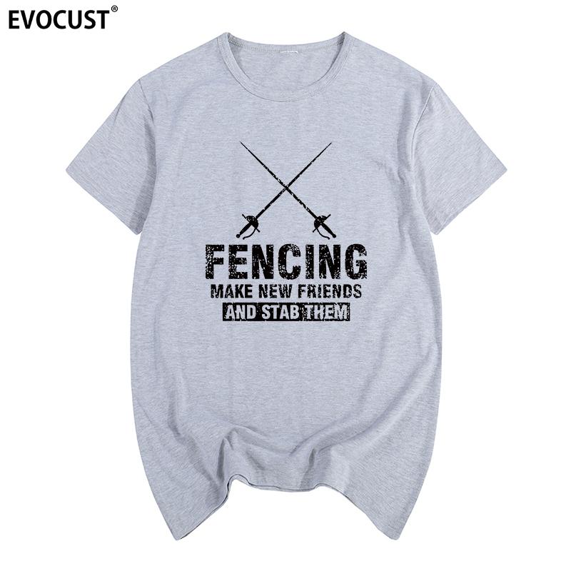 Fencing Make New Friends Tshirt Cotton Unisex T Shirt New Tee Tshirt Unisexs