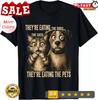 Ihr Essen Die Hunde Ihr Essen Die Katzen Essen Die Haustiere T-Shirt Unisex T-Shirt