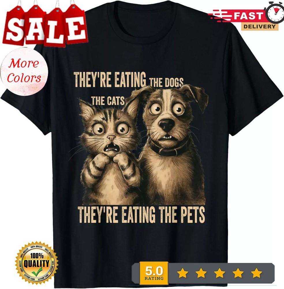 Their Eating The Dogs Their Eating The Cats Eating The Pets T-Shirt Unisex T-Shirt XXXL