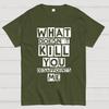 What Doesn't Kill You Disappoints Me Nerdy T-Shirt