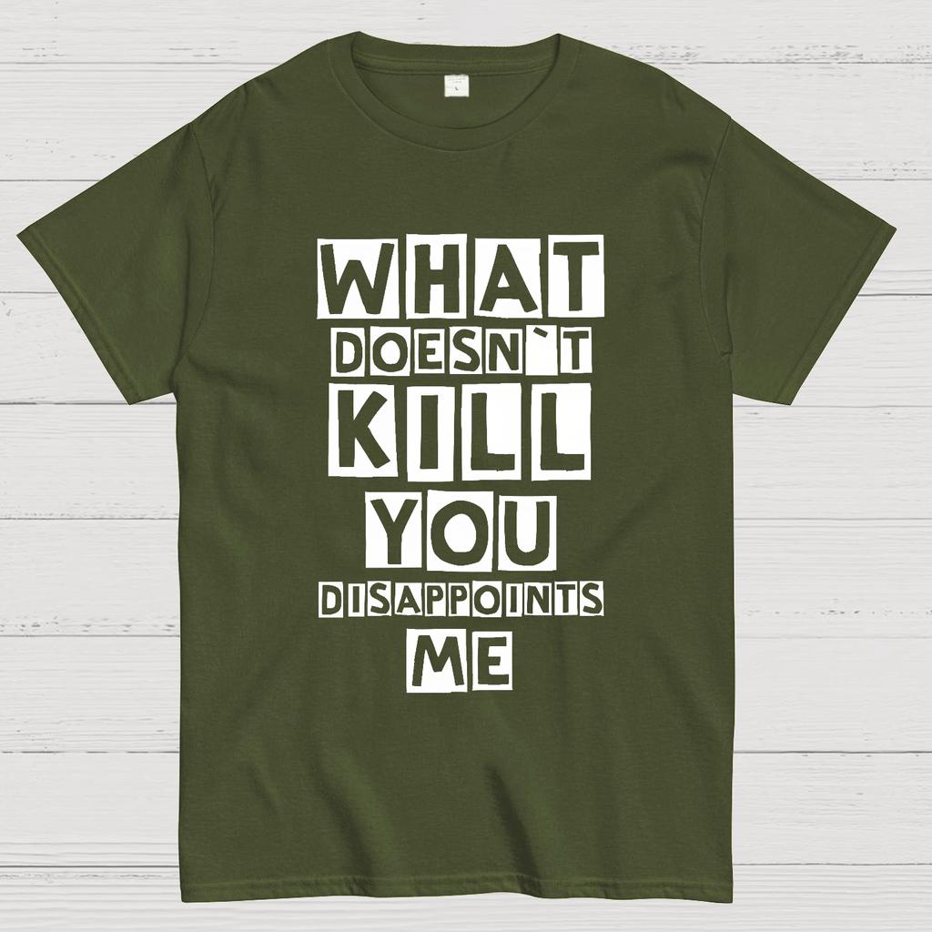 What Doesn't Kill You Disappoints Me Nerdy T-Shirt