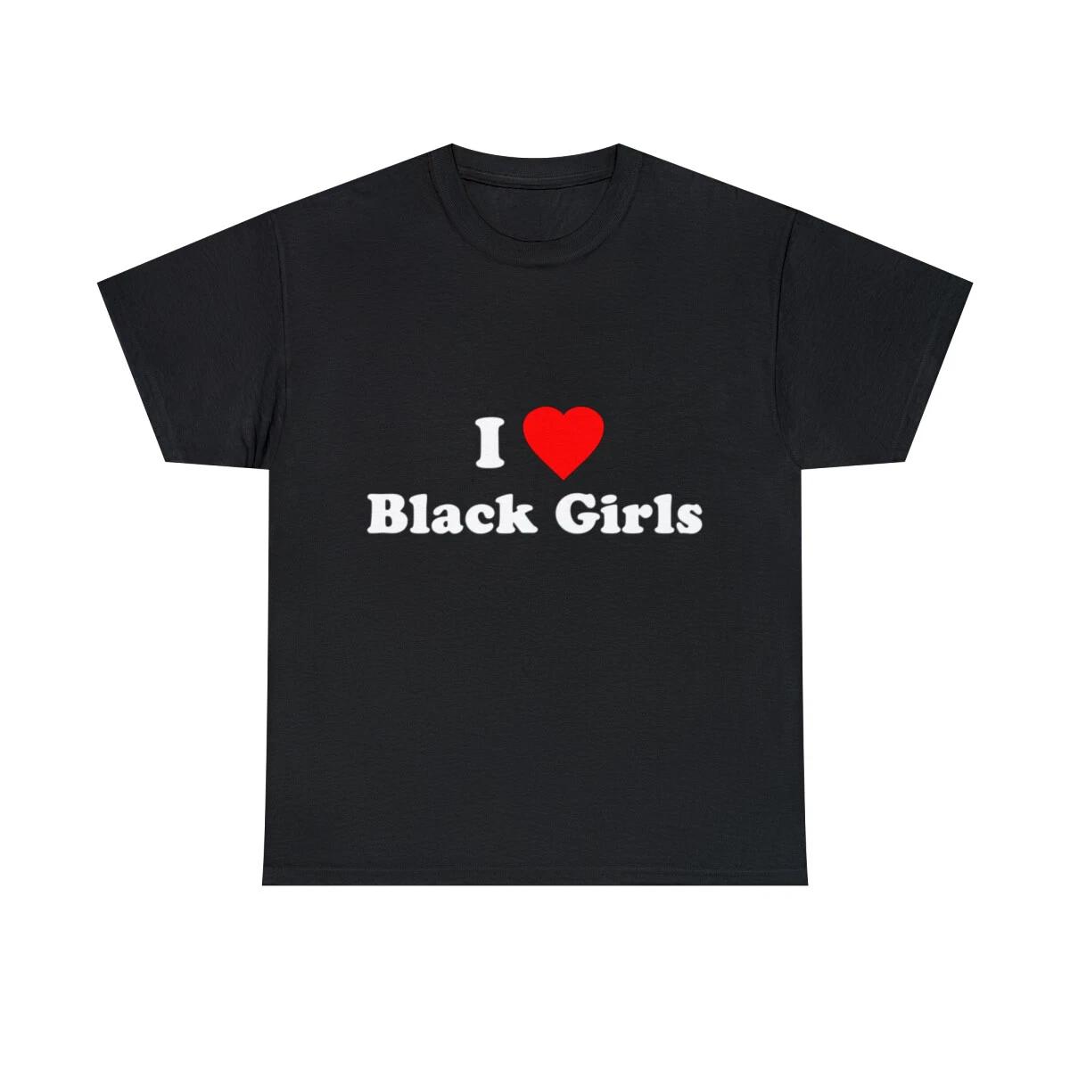 I Love Black Girls Graphic Tee Shirt, S-5XL M