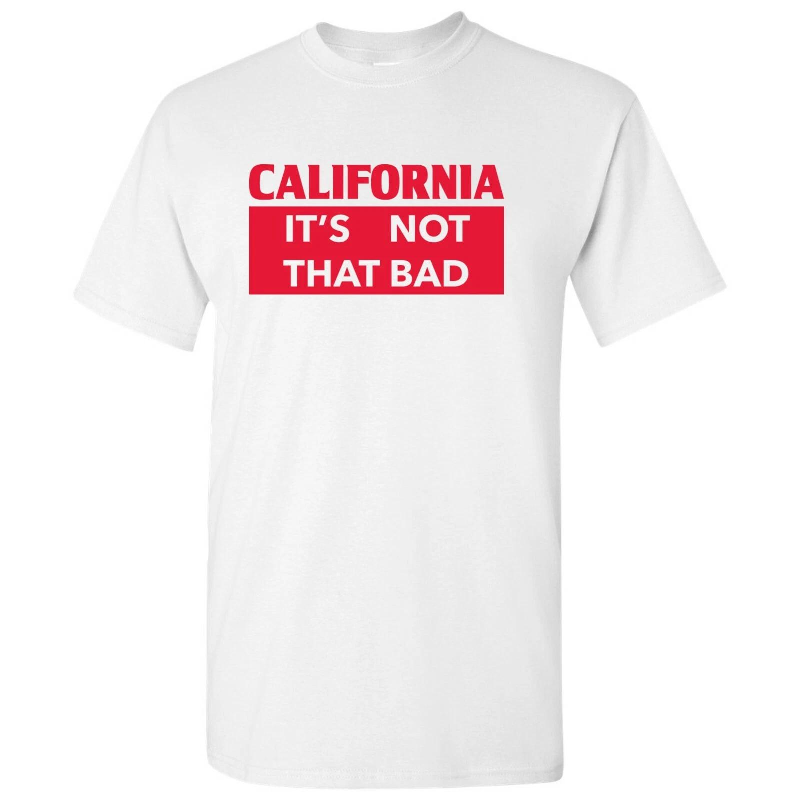 California It s Not That Bad - State Pride T-Shirt - White S