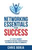 Kniha Networking Essentials for Success : A 7-Step Journey To Accomplishing Your Goals Through Authentic Relationships and Connected Communities