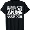 It's Ok If You Don't Like Anime Funny Anime Fan Gift T-Shirt
