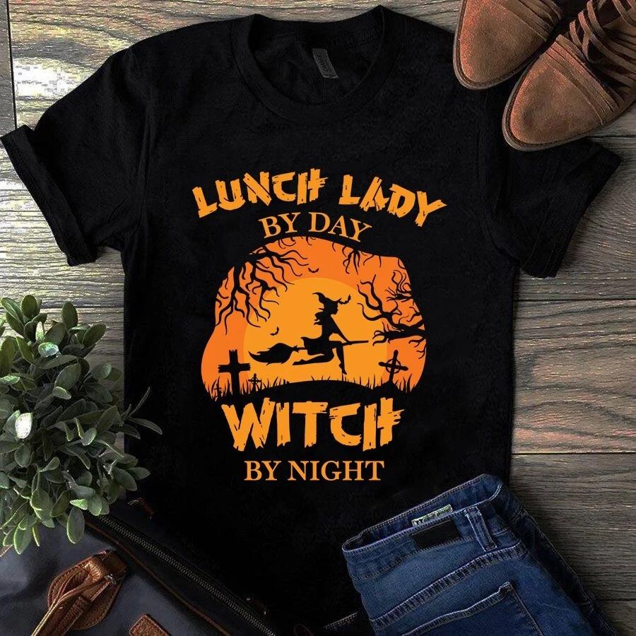 Men s and Women s T-shirts Lunch Lady by Day Witch by Night Halloween Pumpkin XL