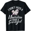 I Dont Need a Unicorn I Have a Samoyed T-Shirt