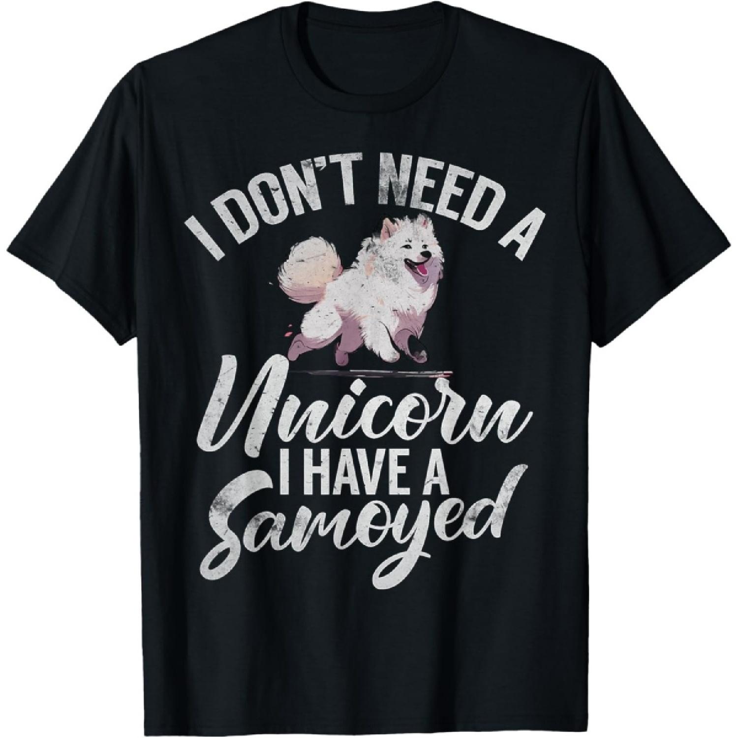 I dont need a Unicorn i have a Samoyed T-Shirt S