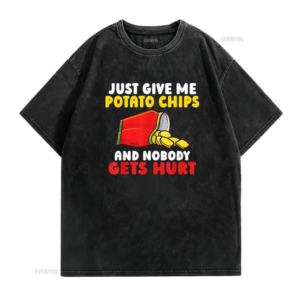 Just Give Me Potato Chips and Nobody Gets Hurt T Shir Vintage Washed Fashion Slightly Graphic Comfortable Versatile Homme