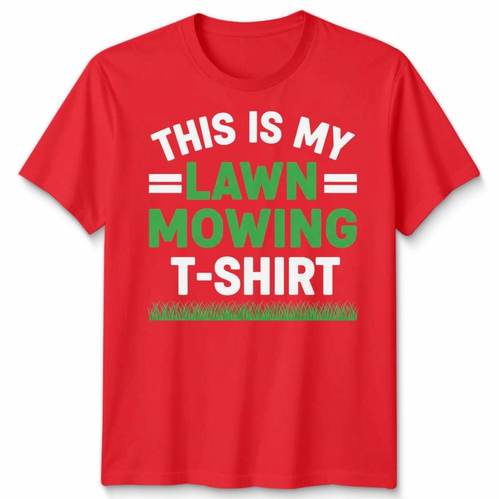 This Is My Lawn Mowing Unisex T Shirt Funny Mower Gardening Fathers Day Dad Gift