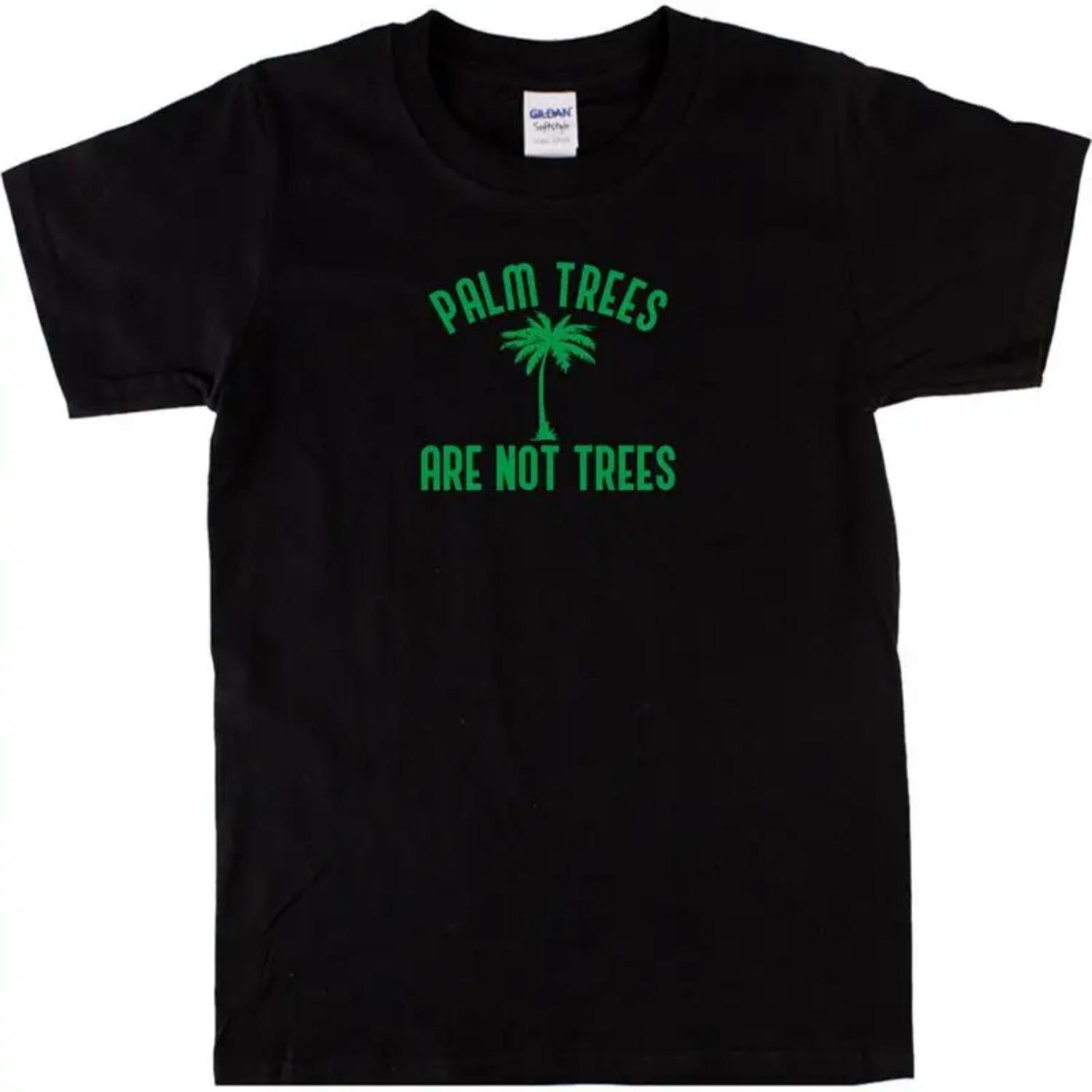 

Palm Trees Are Not Trees T Shirt Slogan Nature S XXL S