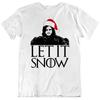 Let It Snow Jon Funny Parody Got Fan Christmas White T Shirt