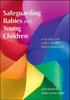 The Safeguarding Babies and Young Children: A Guide for Early Years Professionals Book