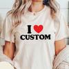 I Love Custom, Personalized I Love, Custom Gift for Friend, Love Natural T-Shirt Unisex T-Shirt