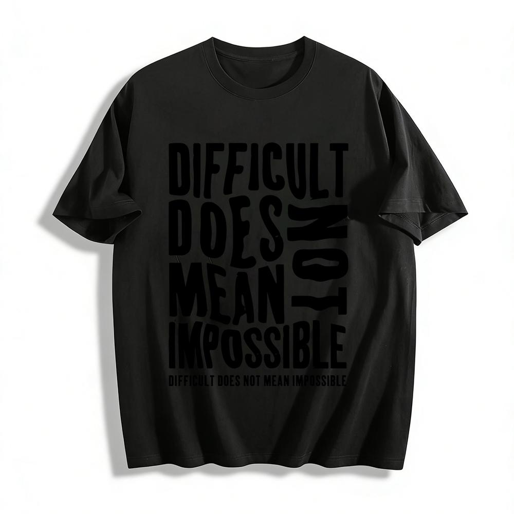 Difficult Does Not Mean Impossible Inspirational Graphic Tee Pure cotton T-shirt XXS