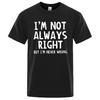 IM Not Always Right Letter Male TShirt High Quality T Shirts Summer Oversized Short Sleeve Clothes Cotton Loose Street Tops