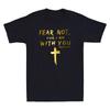 Jesus Fear Not For I Am With You Cross Christian Funny Quote Novelty Men T-shirt