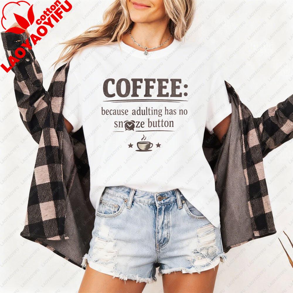 

Coffee Because Adulting Has No Snooze Button Women TShirt Casual Summer Cotton Fashion Top Gift for Coffee Lovers Short Sleeve S
