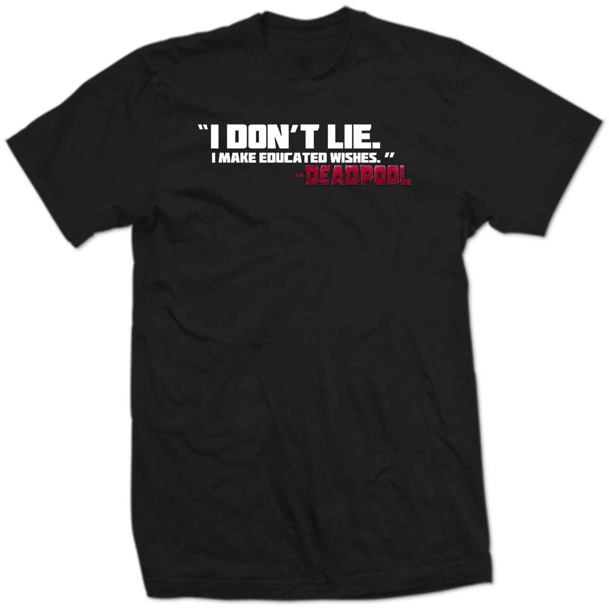 

Deadpool I Don’t Lie I Make Educated Wishes Funny Marvel Quote Graphic Tee SHIRT S