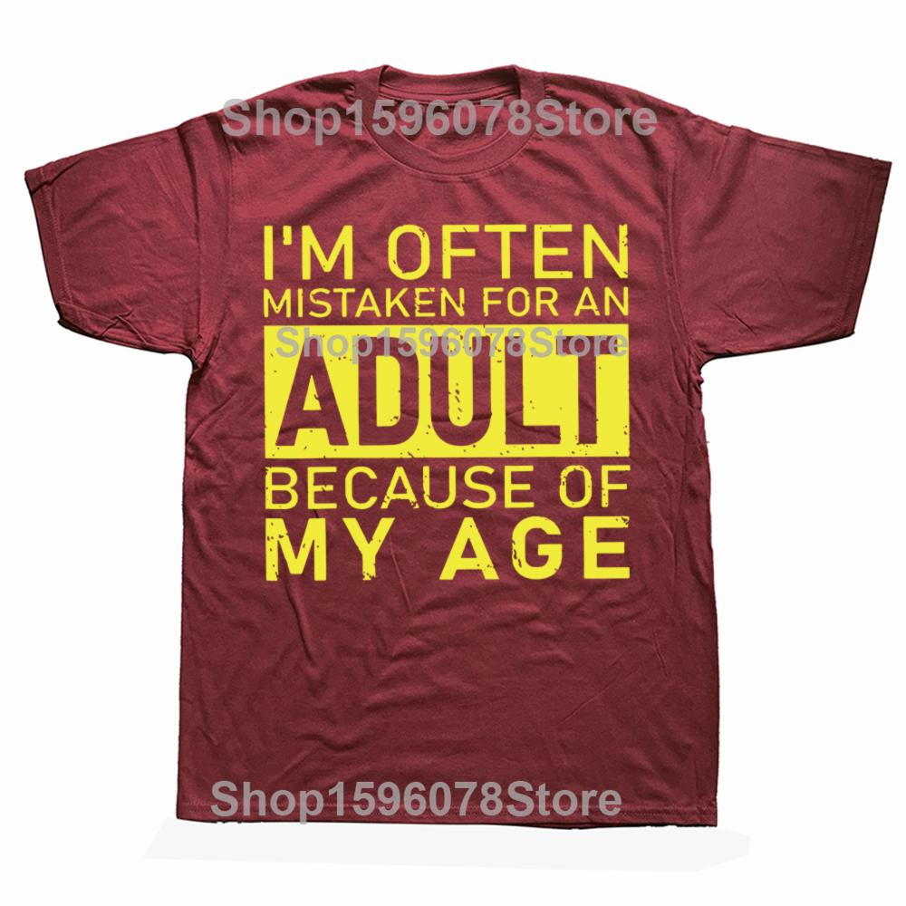 Im Often Mistaken for An Adult Because of My Age T Shirt Funny Phrase Geek Tops Casual 100 Cotton Soft Unisex Tshirts