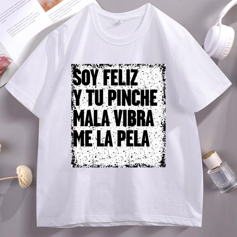 Soy Feliz Y Tu Pinche Mala Vibra Me La Pela Tshirt Unisex Unisex Catholic Tshirt Godmother T Shirt Casual Short Sleeve Tees Shirt