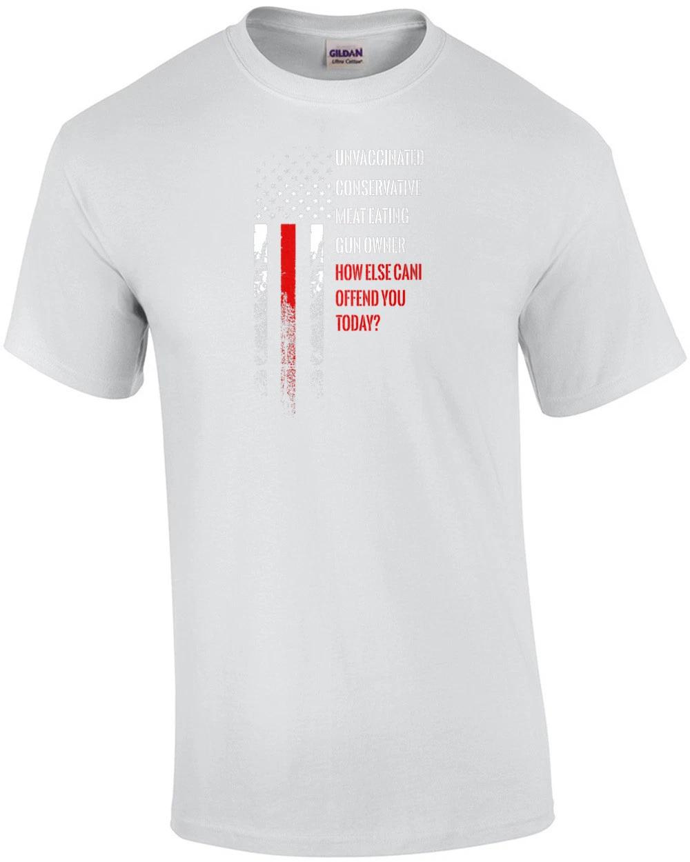 Unvaccinated Conservative Meat Eating Gun Owner - How else can I offend you t... XL