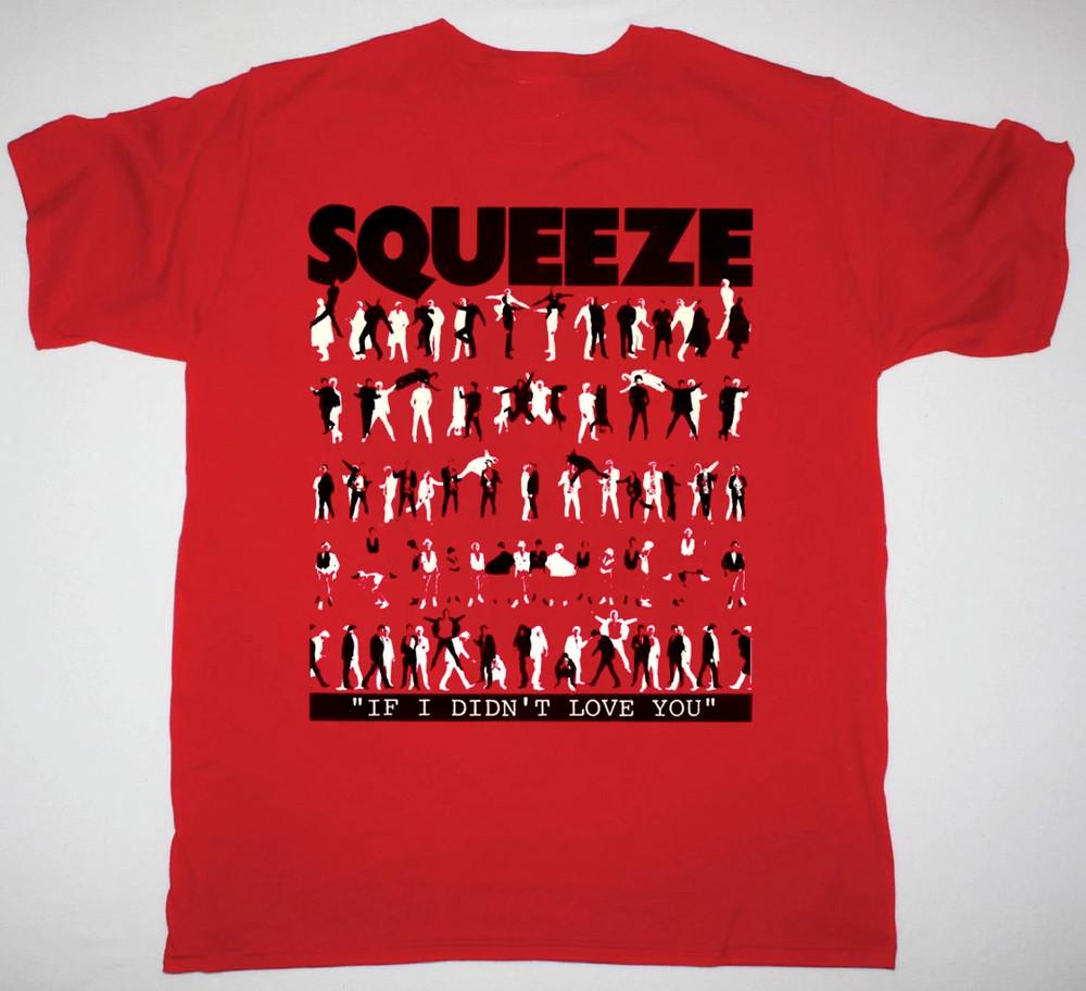 

Squeeze Band IF I Didn t Love You T Shirt Full Size S-5XL Unisex T-Shirt XXXL