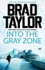Into the Gray Zone by Brad Taylor Paperback Book 9781837933358