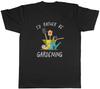 Ich wäre lieber beim Gärtnern Garten Herren Unisex T-Shirt Tee Geschenk
