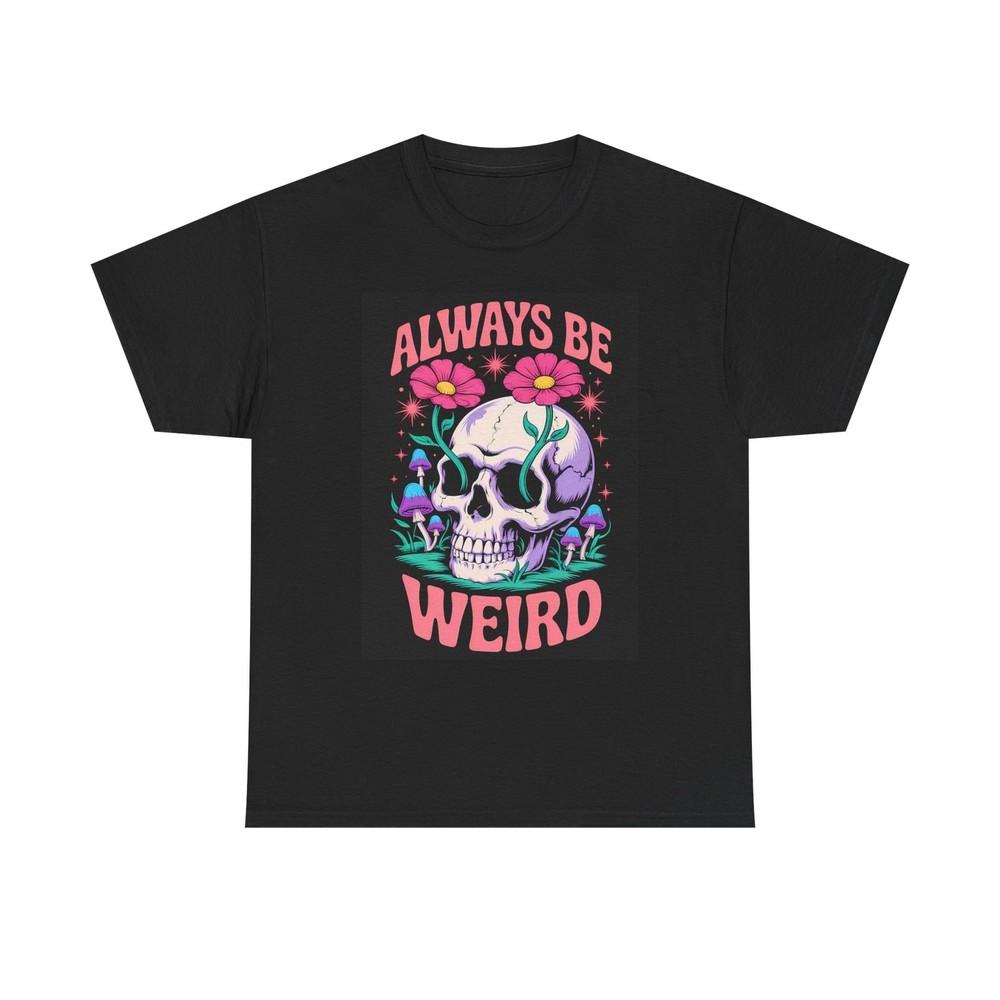 Always Be Weird Austin Graphic T Shirt Brand New Cotton Tee Unisex T-Shirt XXL