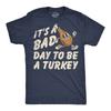 Mens Funny T Shirts Its A Bad Day To Be A Turkey Sarcastic Thanksgiving Graphic