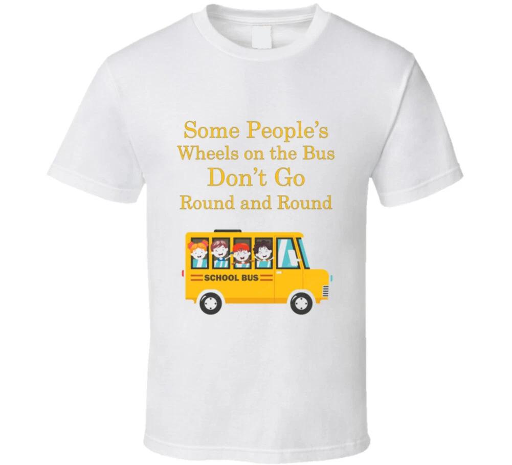 Some People s Wheels On The Bus Don t Go Round And Round Funny Gift T Shirt L