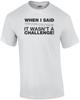 When I Said How Stupid Could You Be... T-Shirt Unisex T-Shirt