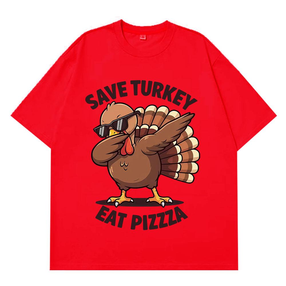 Save Turkey Eat Pizza Funny Chicken Meme Tshirt Men Women Fashion Tshirt Shortsleeved Cotton Casual Loose Oversized Tshirts S