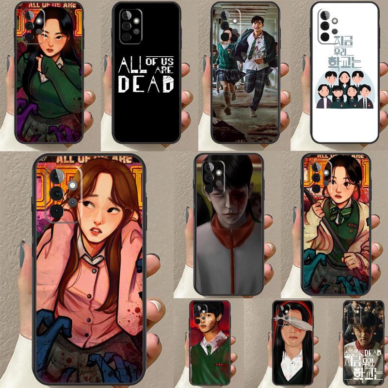 All of us are dead Hot Funda For Samsung A53 A33 A23 A13 A32 A22 A42 A52 A12 A51 A71 A52S A14 A34 A54 Case Cover