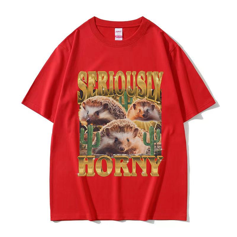 Funny Hedgehog Seriously Horny Meme T Shirt Mens Women Vintage Fashion Oversized Cotton Tshirts Y2k Harajuku Clothing Tshirt
