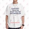 ChatGPT Told Me Short Sleeve Tee 100% Cotton T-Shirt