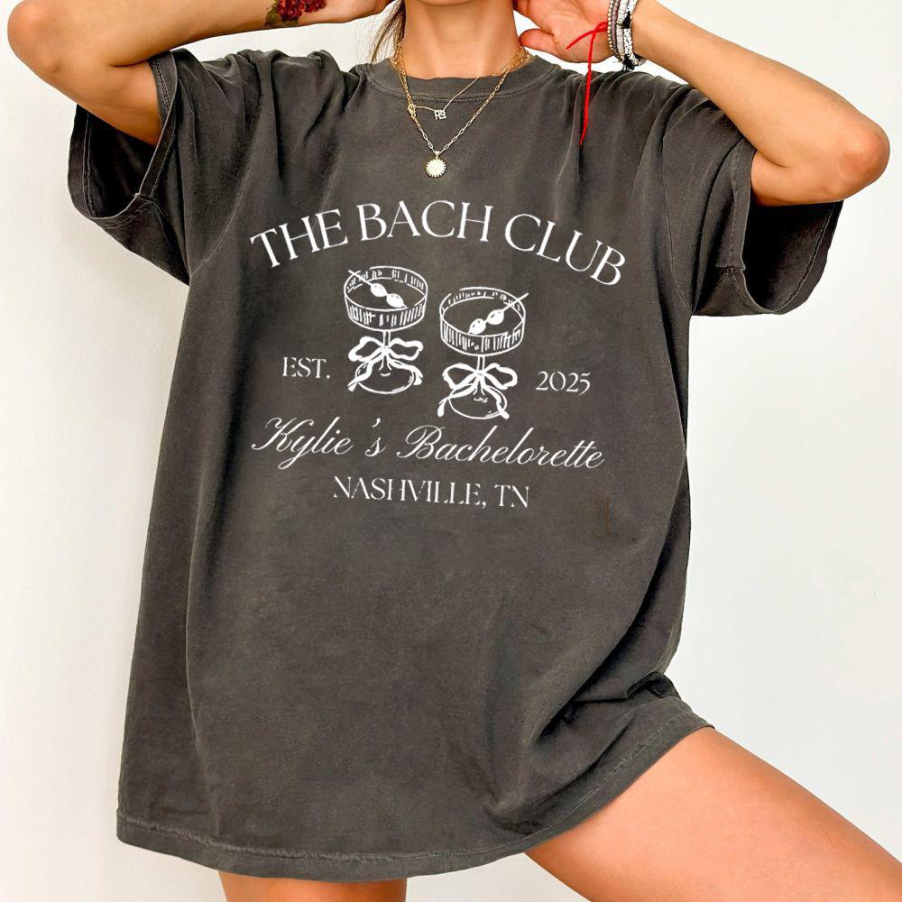 The Bach Club Bachelorette Print Comfort Shirts Custom Location And Name Bachelorette Party Tee Y2K Top Daily Trendy Streetwear