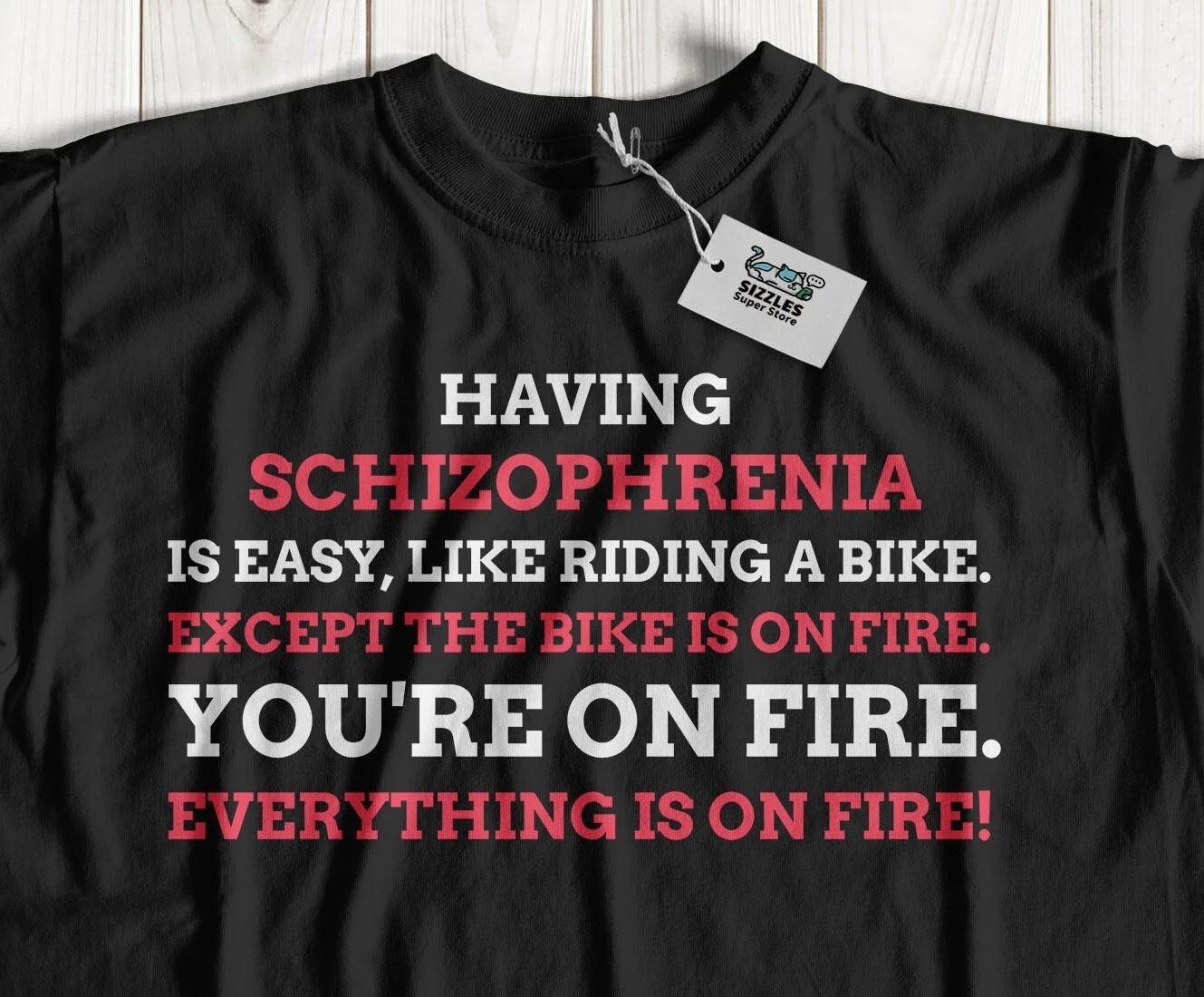 

Unisex Funny schizophrenia T-Shirt And schizophrenic Gifts 3XL