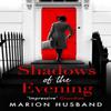 Shadows of the Evening by Marion Husband Paperback Book 9781786157836