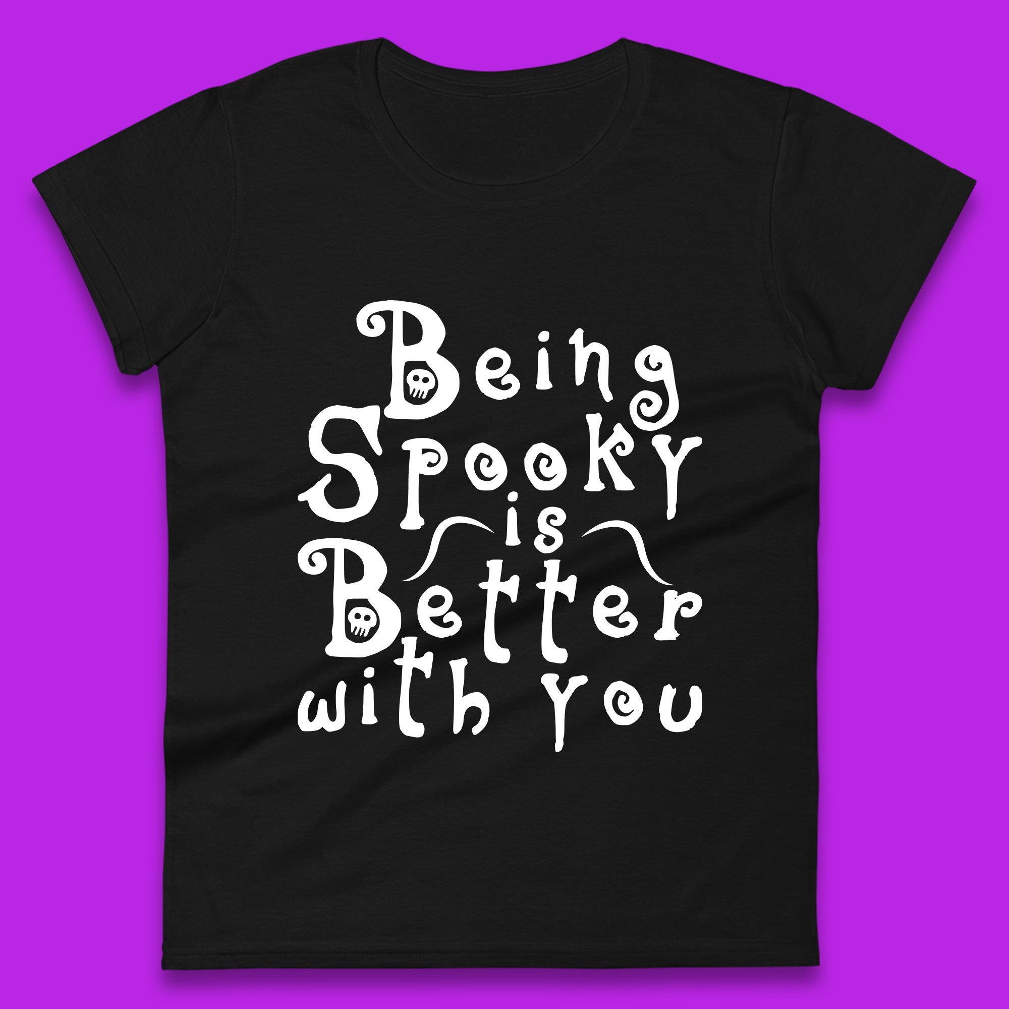 Being Spooky Is Better With You Halloween Saying Horror Spooky Season Womens Tee T Shirt Mens Tops Unisex Top M
