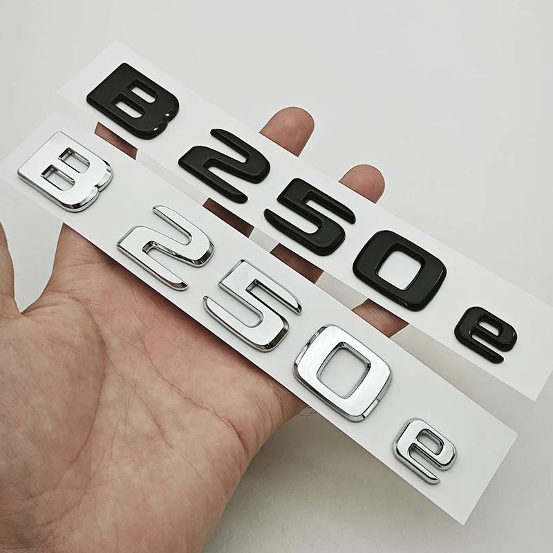 NEW 3D ABS Car Letters Badge Logo B250e Sticker Emblem Decals For Mercedes-Benz B Class B250e W242 Auto Tail Marking Accessories