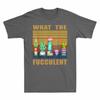 What The Fucculent Cactus Succulents Plants Grdening Unisexs Tshirt Gift Tee Fun