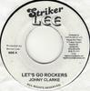 7inch Record JOHNNY CLARKE  THE AGGROVATORS  Lets Go Rockers NONE Striker Lee 2005 Jamaica Reggae Ska  Dub Used