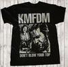 Vzácný KMFDM Don#039;t Vybuchni Vztekem Dárek Pro fanoušky Bavlna Černá Plná velikost Tričko 22D68 Unisex Tričko