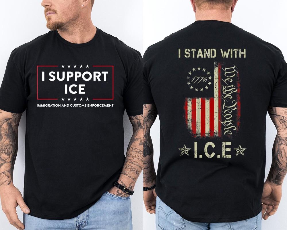 I Support ICE Stand with ICE US America Flag Patriotic Front amp; Back TShirt Unisex T-Shirt M